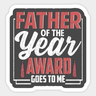 Father of the Year Award Goes To Me Sticker